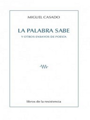 'La palabra sabe y otros ensayos de poesía' de Miguel Casado