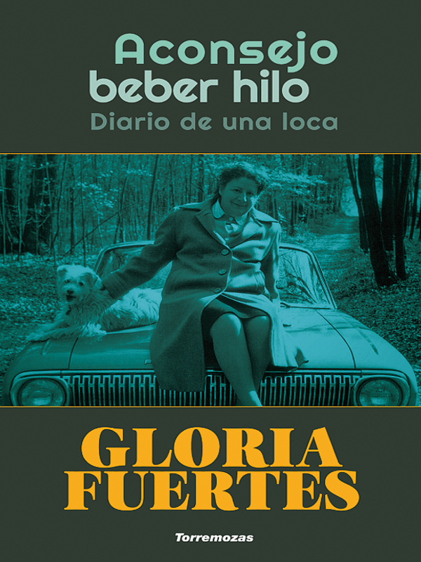 Aconsejo beber hilo. Diario de una loca | Gloria Fuertes | Torremozas | Madrid, 2017 | Portada